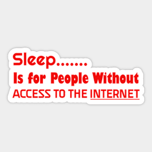 typhography (Sleep is for people without access to the internet Sticker